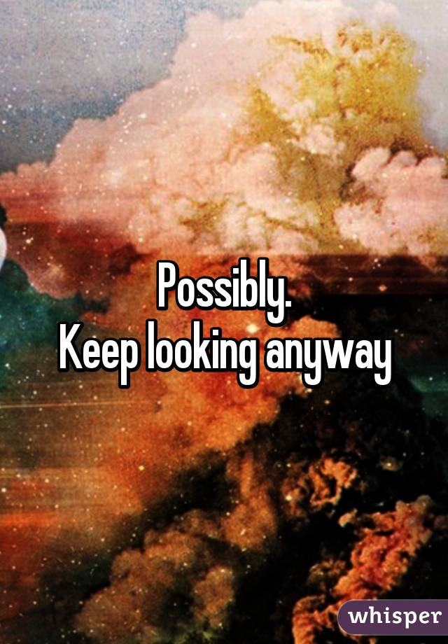 Possibly.
Keep looking anyway