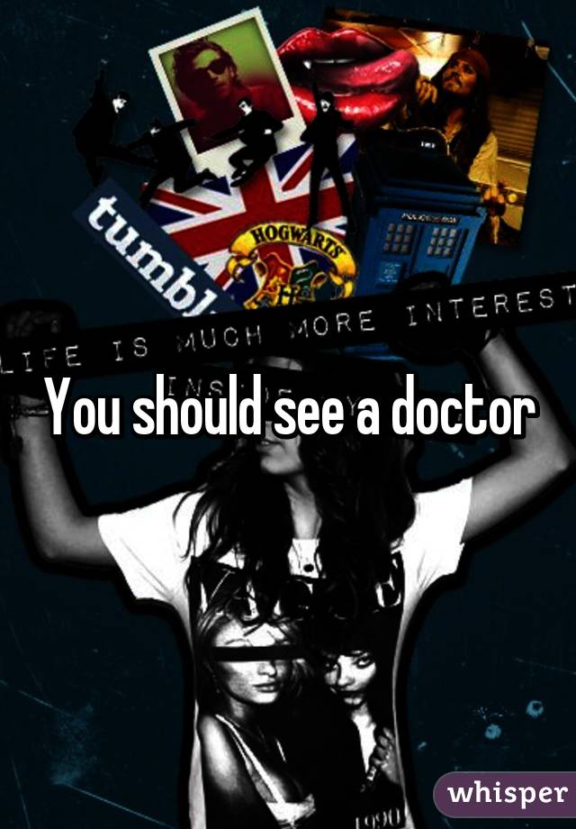 You should see a doctor