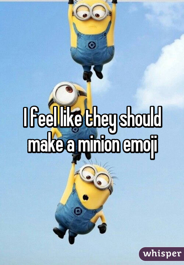 I feel like they should make a minion emoji