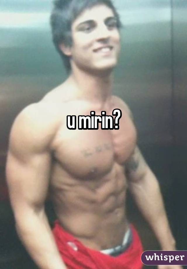 u mirin?
