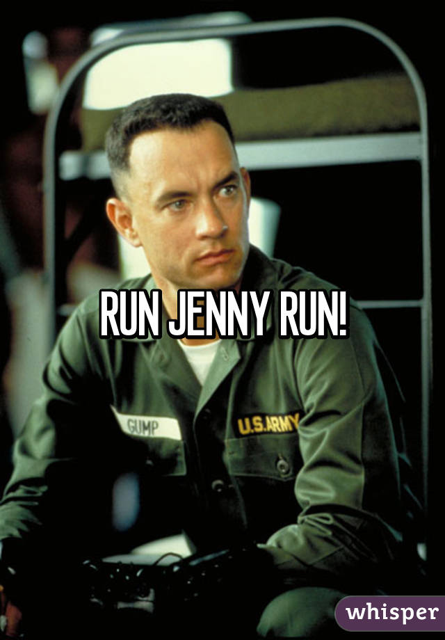 RUN JENNY RUN!