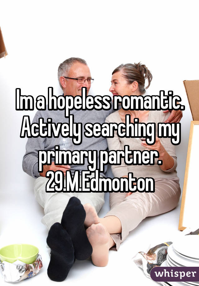 Im a hopeless romantic.
Actively searching my primary partner.
29.M.Edmonton