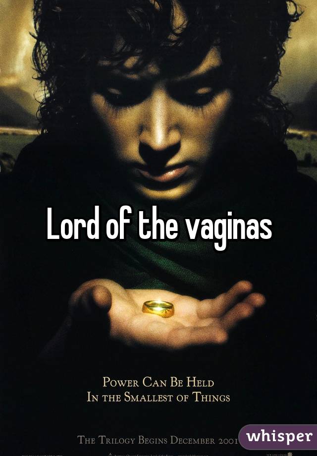 Lord of the vaginas