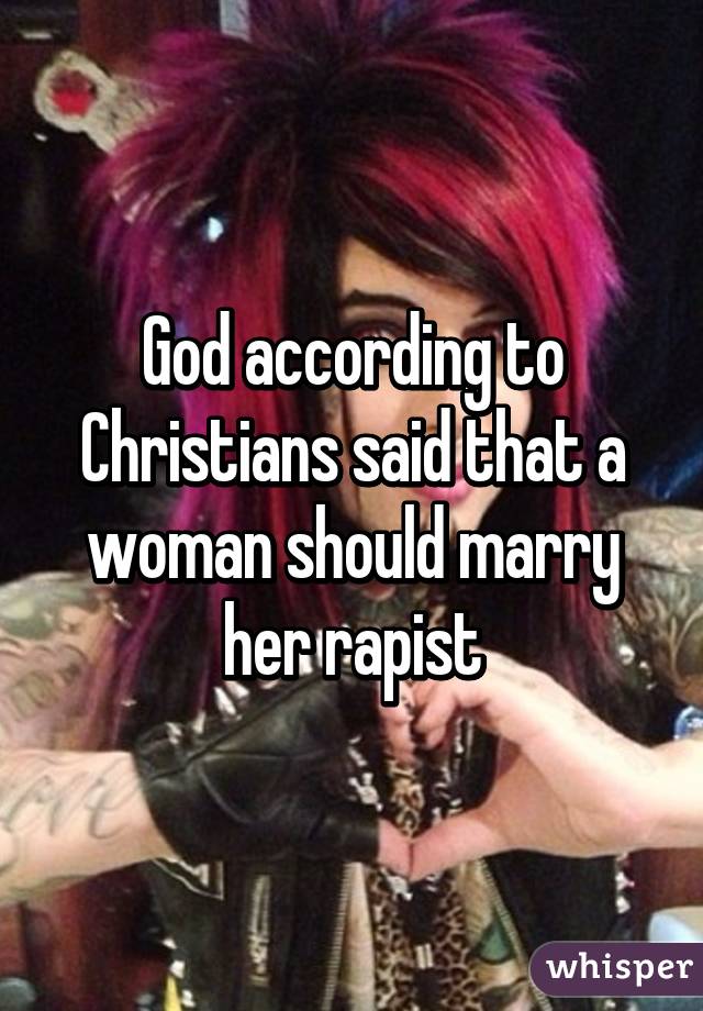 God according to Christians said that a woman should marry her rapist