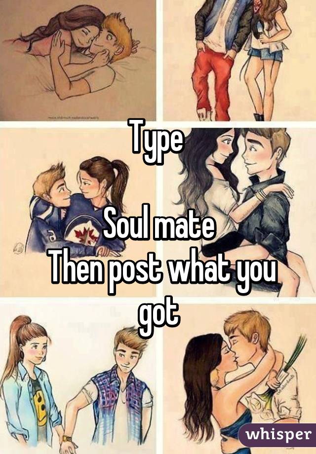 Type 

Soul mate
 Then post what you got