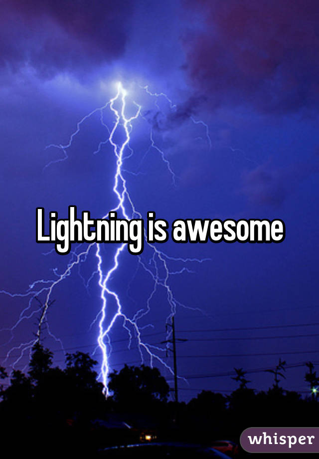 Lightning is awesome