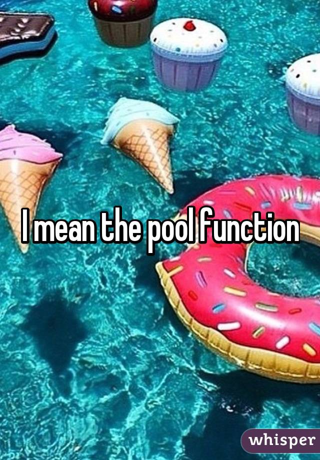 I mean the pool function