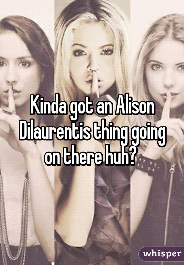 Kinda got an Alison Dilaurentis thing going on there huh? 