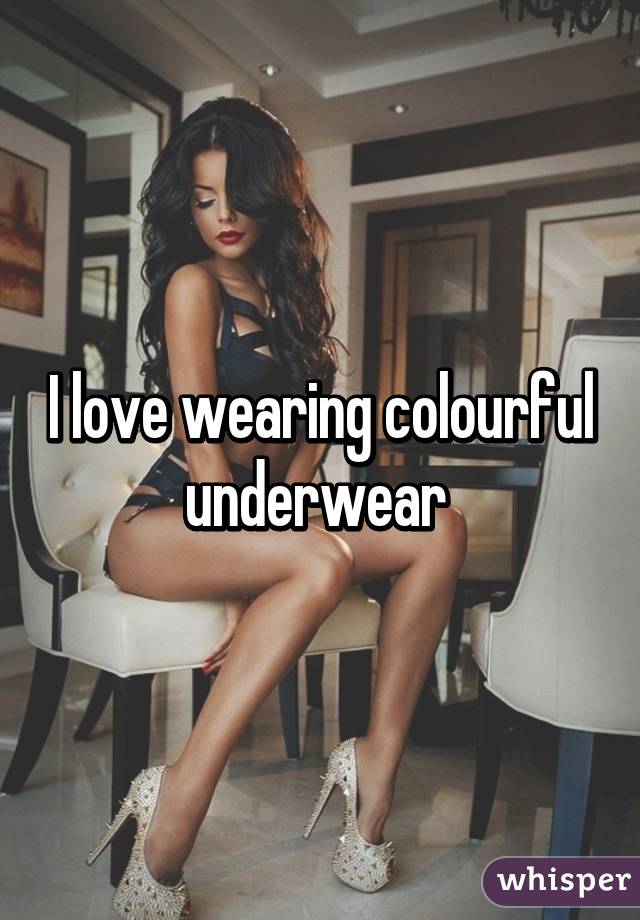 I love wearing colourful underwear 