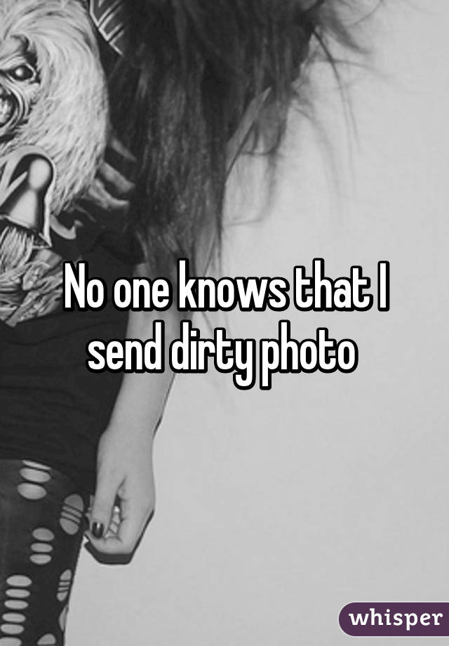 No one knows that I send dirty photo 