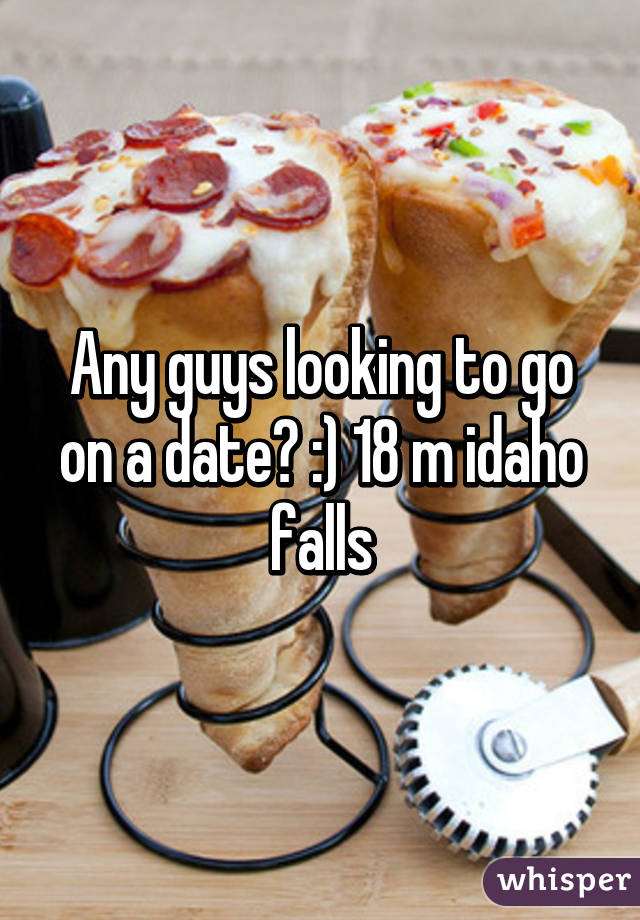 Any guys looking to go on a date? :) 18 m idaho falls