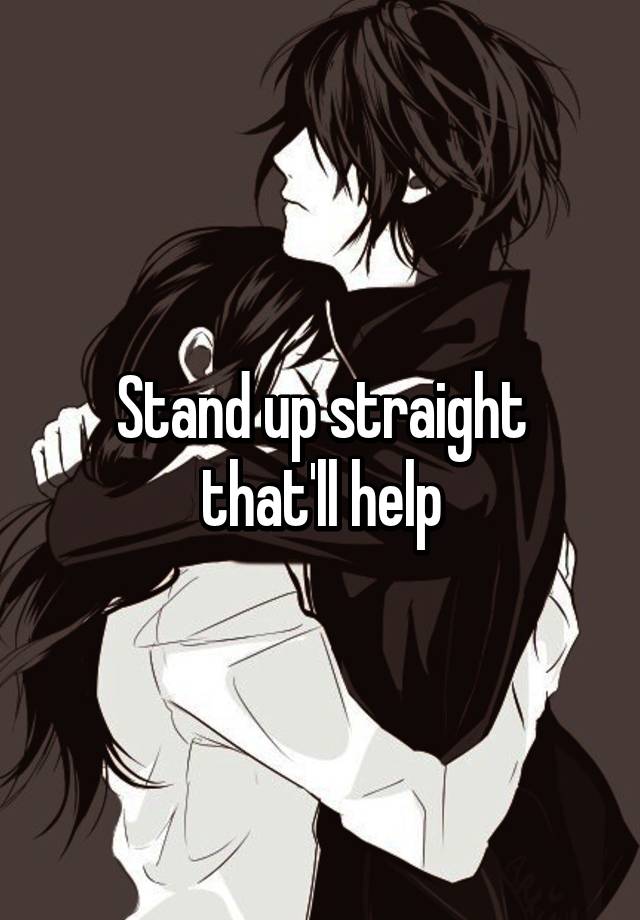 stand-up-straight-that-ll-help