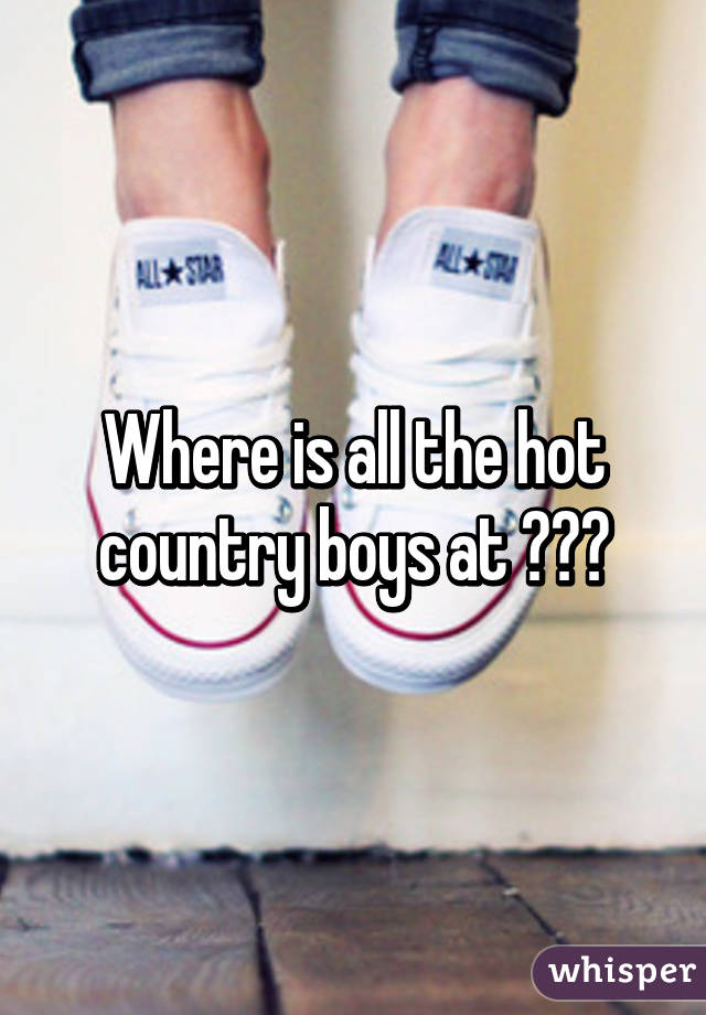 Where is all the hot country boys at 🔥😘🔥