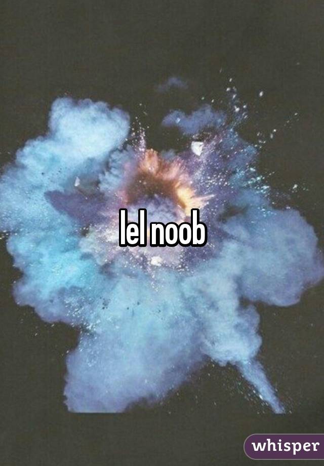 lel noob