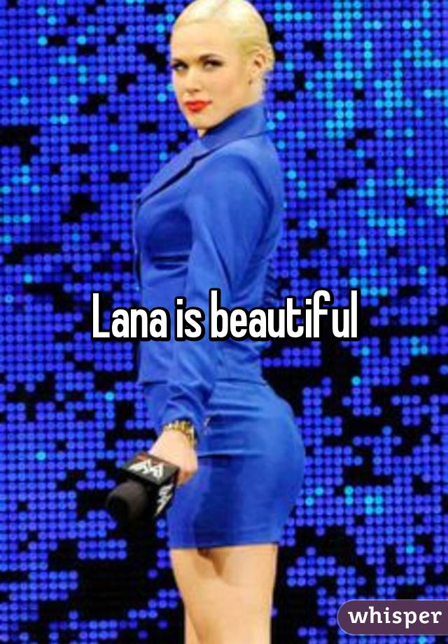 Lana is beautiful