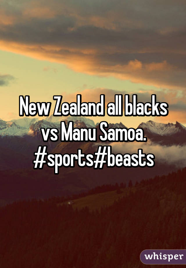 New Zealand all blacks vs Manu Samoa. #sports#beasts