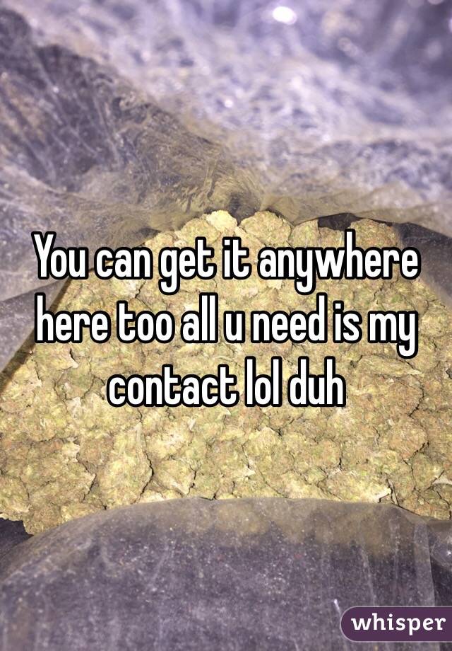 You can get it anywhere here too all u need is my contact lol duh 