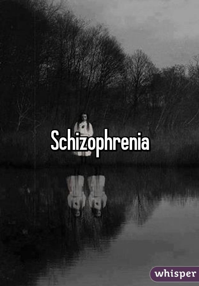 Schizophrenia