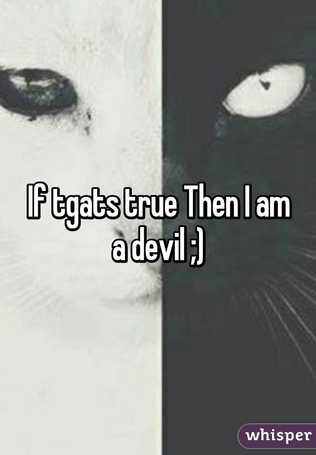 If tgats true Then I am a devil ;)