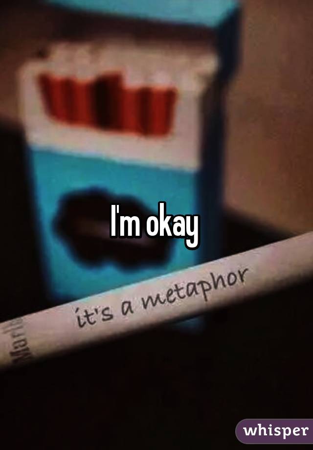 I'm okay 