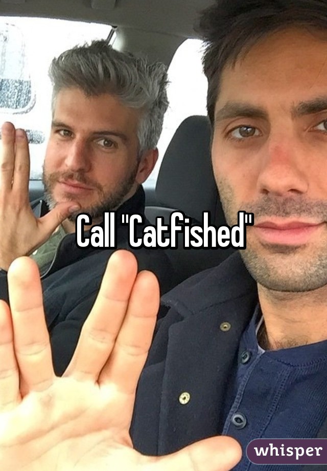 Call "Catfished"