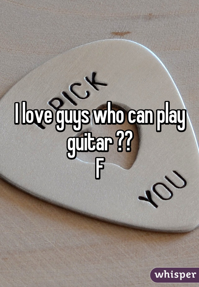 I love guys who can play guitar 😍😍
F