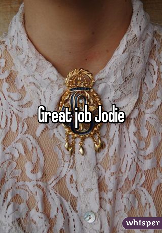 Great job Jodie