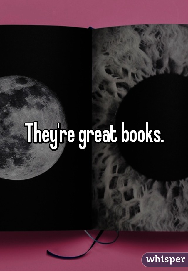 They're great books.