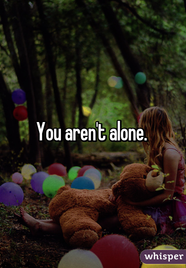 You aren't alone. 