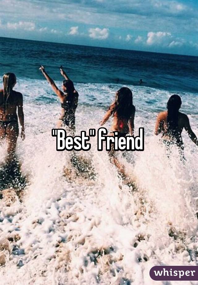 "Best" friend 