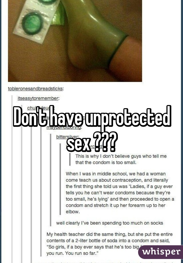 Don't have unprotected sex 😑😑😑