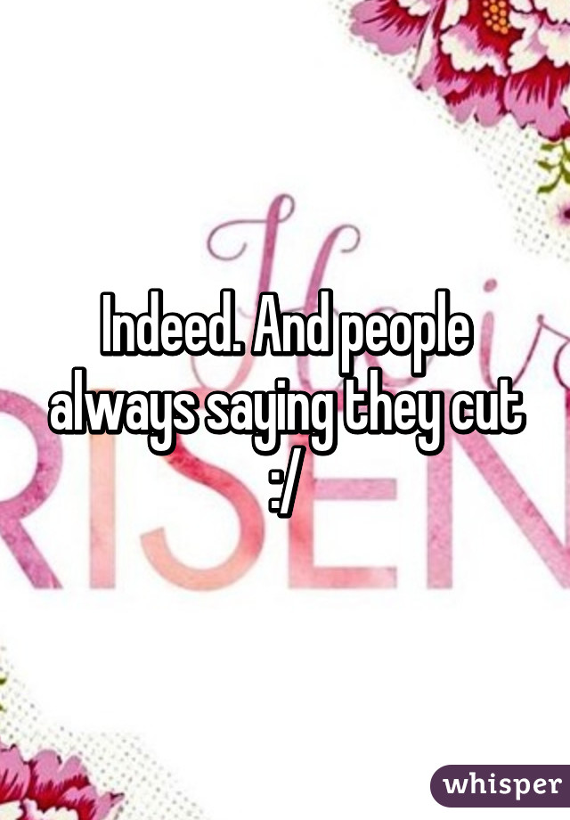 Indeed. And people always saying they cut :/