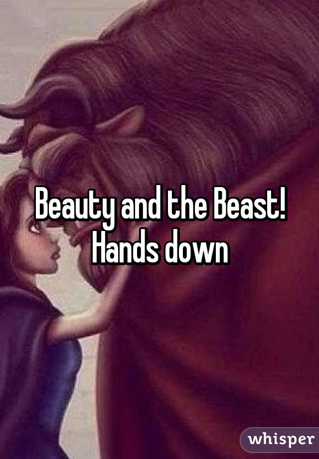 Beauty and the Beast! Hands down
