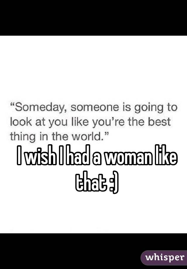 I wish I had a woman like that :)