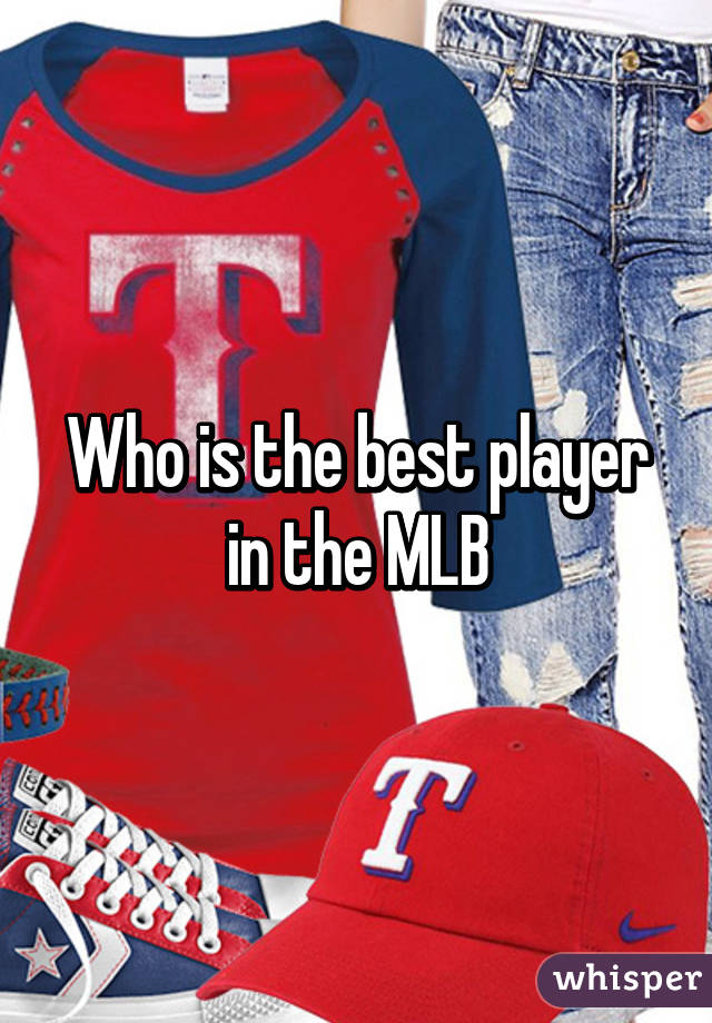 Who is the best player in the MLB