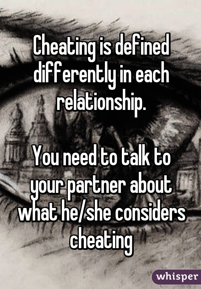 Cheating is defined differently in each relationship.

You need to talk to your partner about what he/she considers cheating