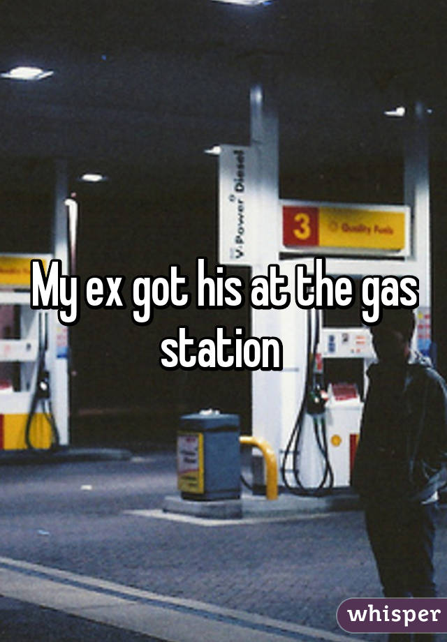 My ex got his at the gas station 