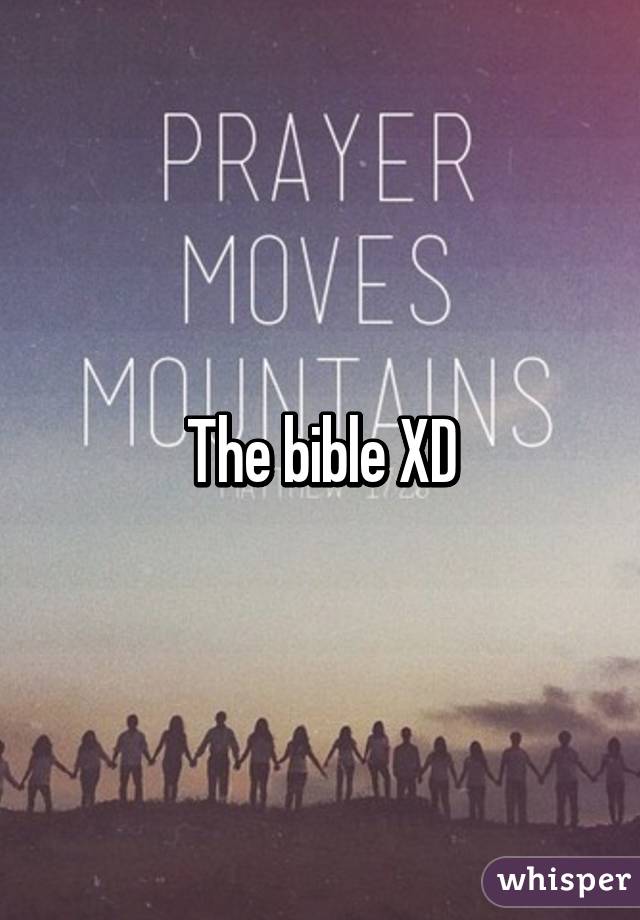 The bible XD