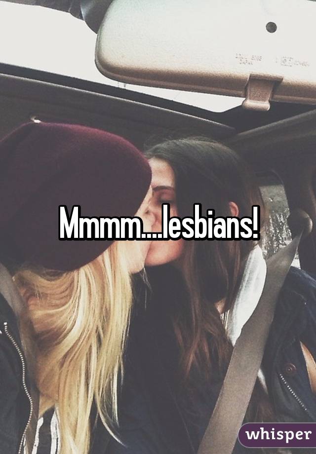 Mmmm....lesbians!