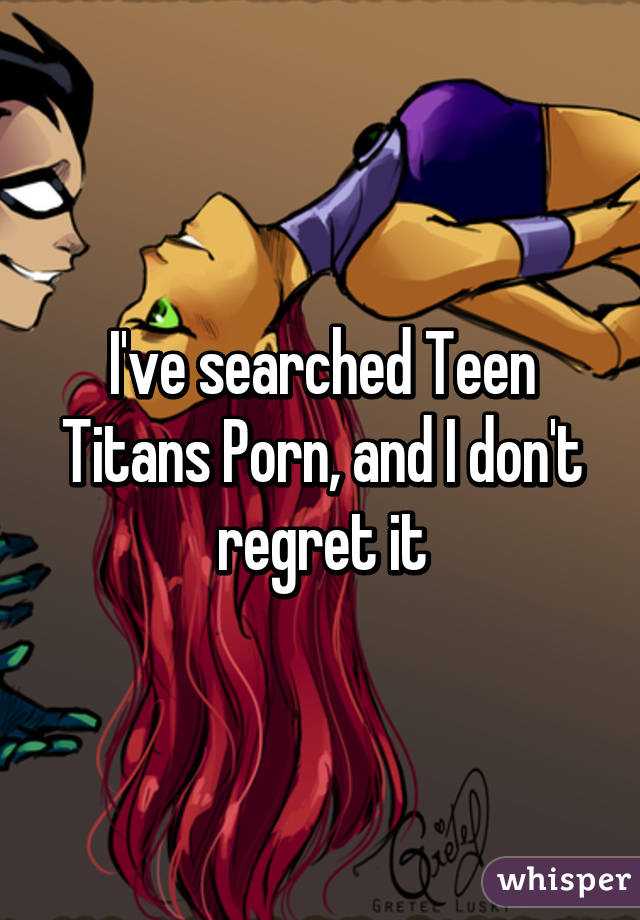 I've searched Teen Titans Porn, and I don't regret it