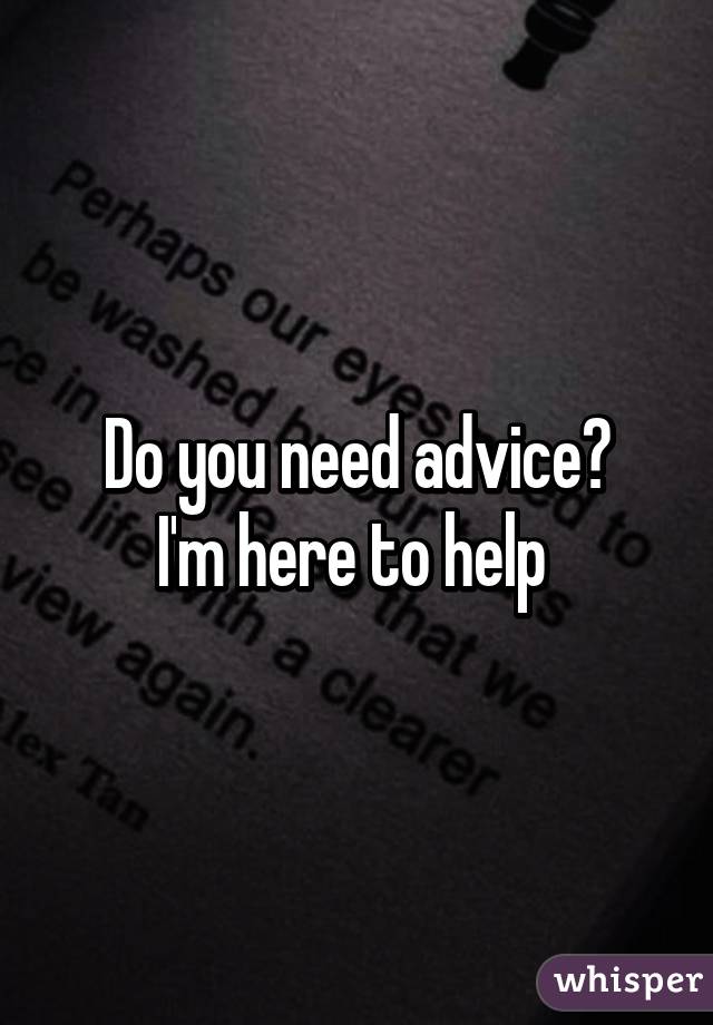 Do you need advice?
I'm here to help 