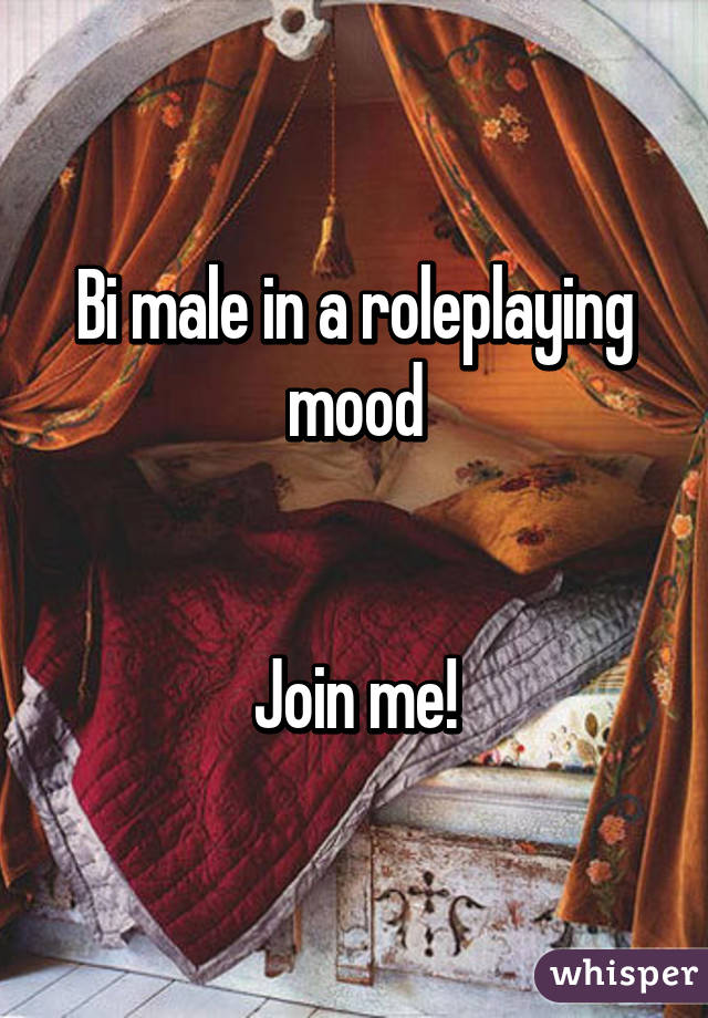 Bi male in a roleplaying mood


Join me!