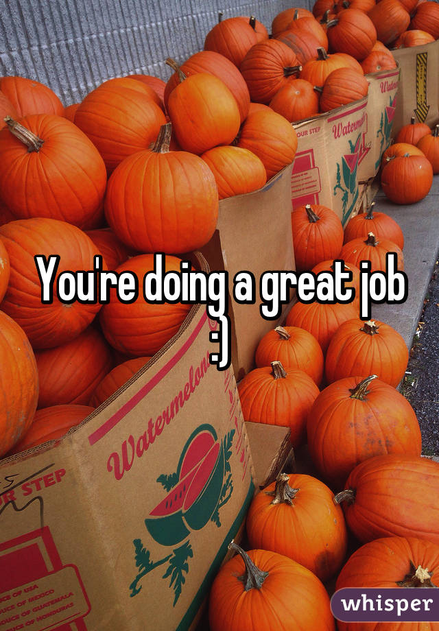 You're doing a great job :)