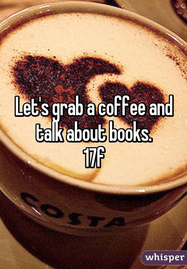 Let's grab a coffee and talk about books.
17f