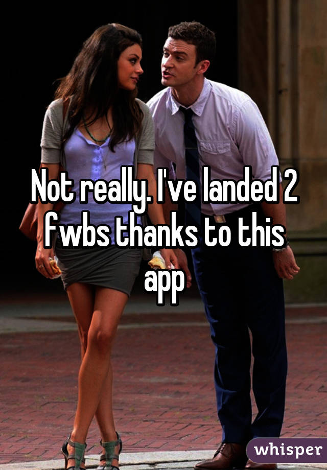 Not really. I've landed 2 fwbs thanks to this app