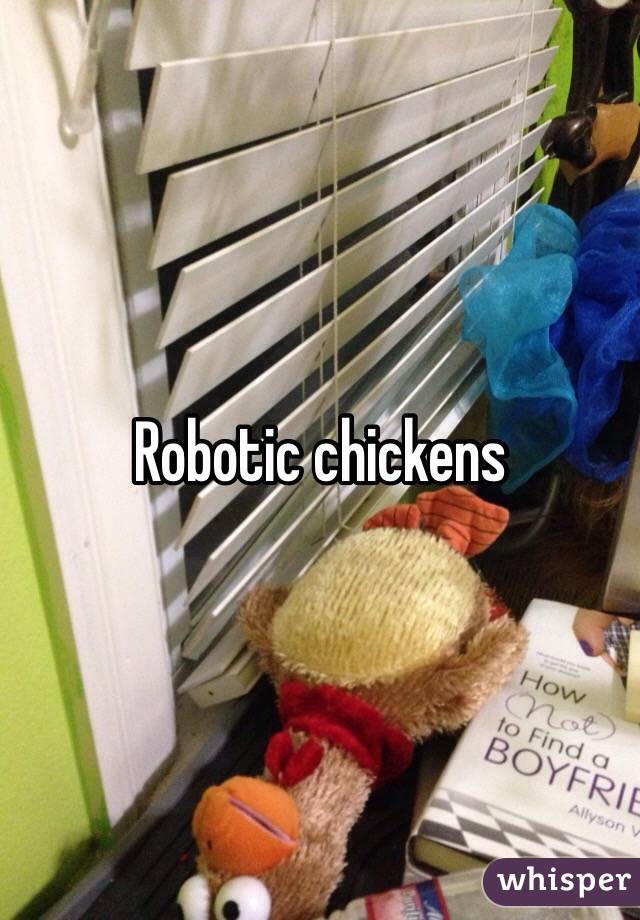 Robotic chickens