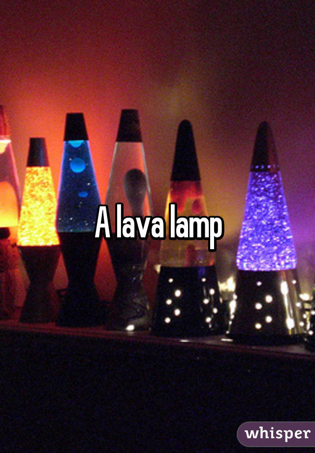 A lava lamp