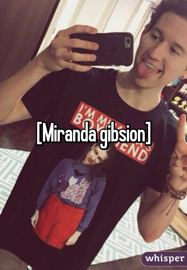 [Miranda gibsion]