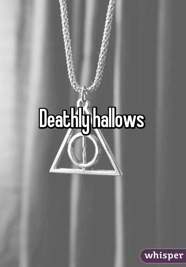 Deathly hallows 
