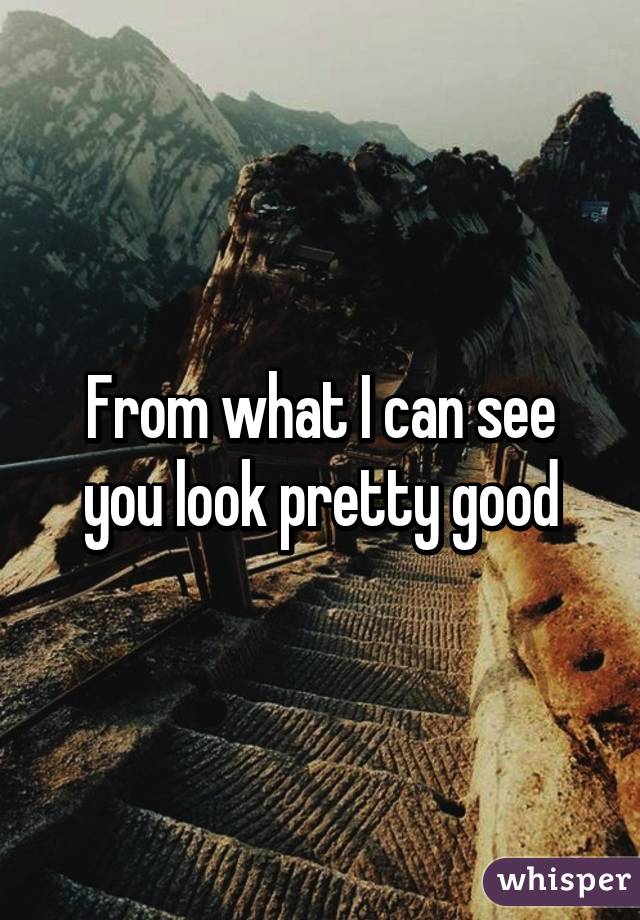 From what I can see you look pretty good